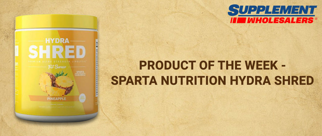 Product of the Week - Sparta Nutrition Hydra Shred